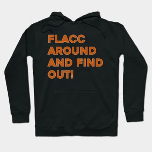 Flacc Around and Find Out Hoodie